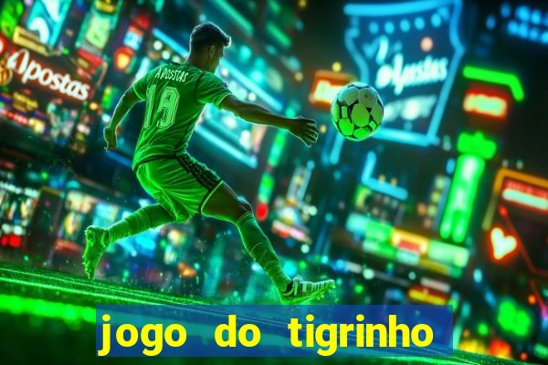 jogo do tigrinho de r$ 1